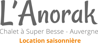 Chalet l'Anorak Super Besse - l'Auvergne et ses produits du Terroir